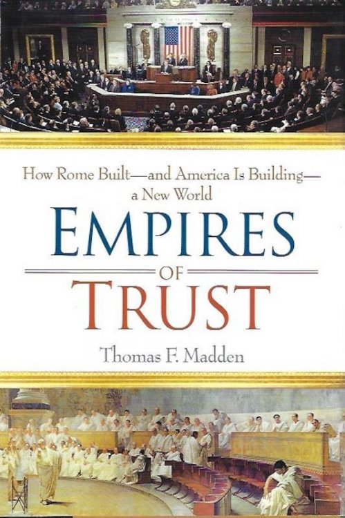 Empires of Trust: How Rome Built--and America Is Building--a New World