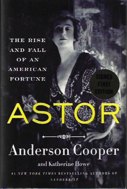 Astor: The Rise and Fall of an American Fortune SIGNED