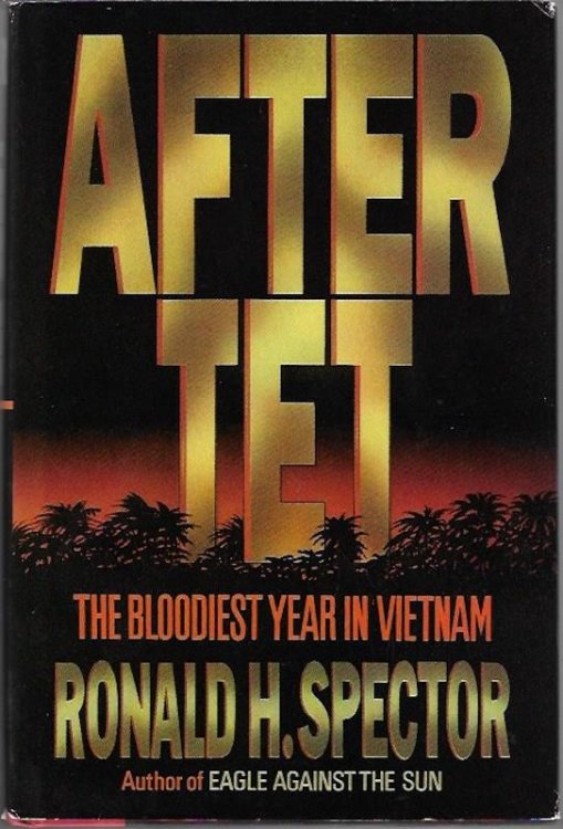 After Tet: The Bloodiest Year in Vietnam