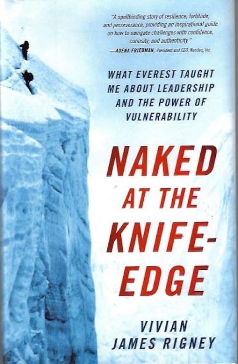 Naked at the Knife-Edge: What Everest Taught Me about Leadership and the Power of Vulnerability
