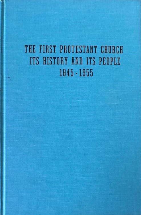 First Protestant Church: Its History and Its People, 1845-1955