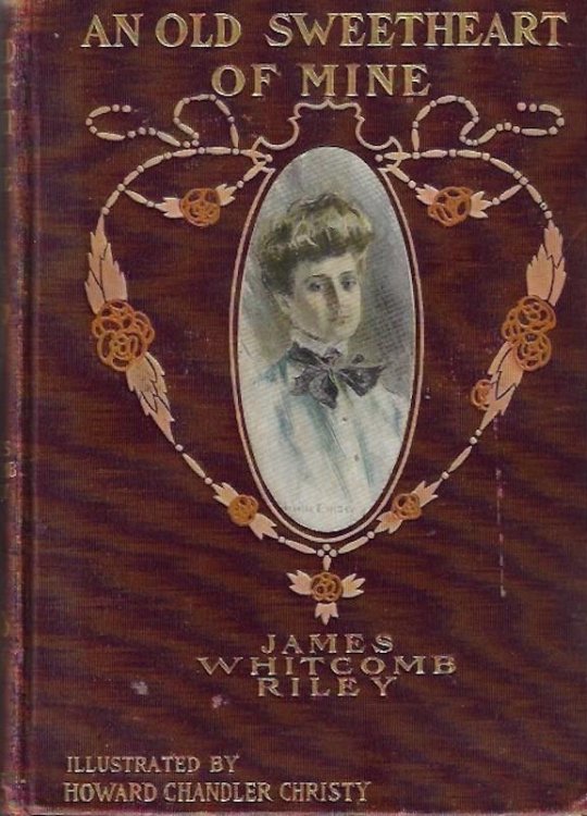 RARE - AN OLD SWEETHEART OF MINE By JAMES WHITCOMB RILEY 1902 Illustrated by HOWARD CHA