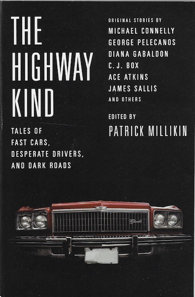 The Highway Kind: Tales of Fast Cars, Desperate Drivers, and Dark Roads: Original Stories by Michael Connelly, George Pelecanos, C. J. Box, Diana Gabaldon, Ace Atkins & Others