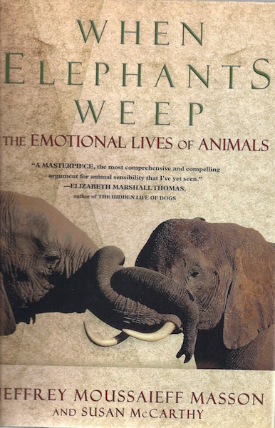 When Elephants Weep: The Emotional Lives of Animals