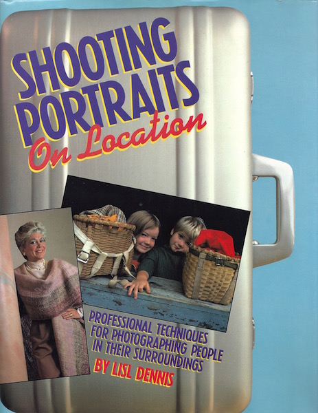 Shooting Portraits on Location: Professional Techniques for Photographing People in Their Surroundings
