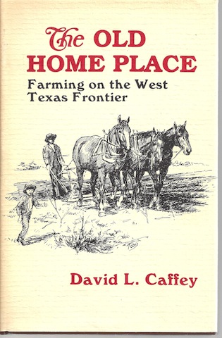The old home place: Farming on the west Texas frontier
