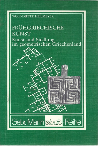 Fruhgriechische Kunst: Kunst und Siedlung im geometrischen Griechenland (Gebr. Mann Studio-Reihe) (German Edition)