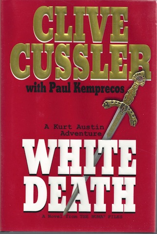 White Death: A Novel from the Numa Files by Cussler, Clive; Kemprecos, Paul