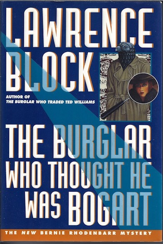 The Burglar Who Thought He Was Bogart (Bernie Rhodenbarr Mystery)