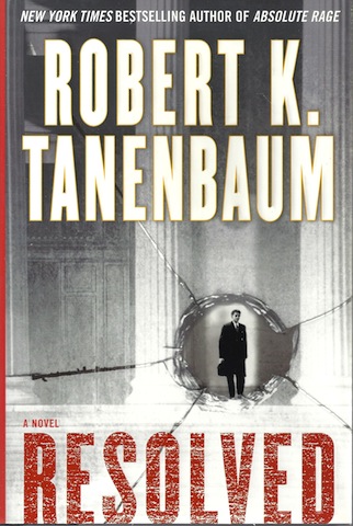 Resolved : A Novel by Tanenbaum, Robert K.