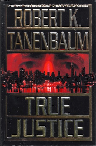 True Justice by Tanenbaum, Robert K.
