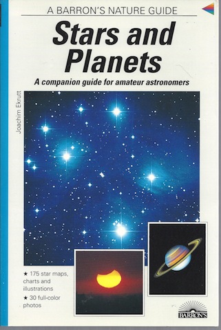 Stars and Planets: Identifying Them, Learning About Them, Experiencing Them (Barron's Nature Guide)