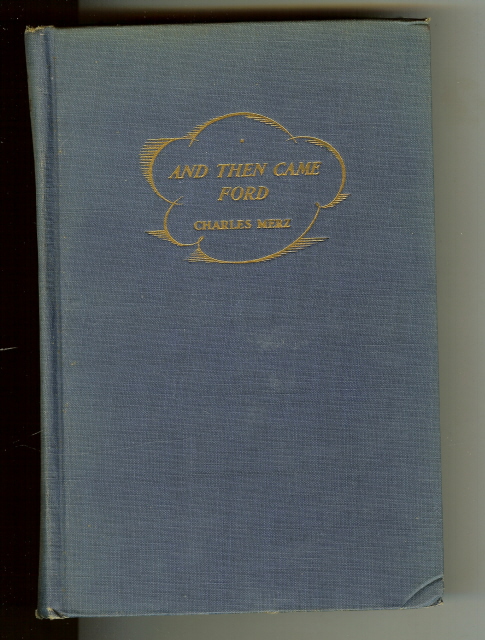 And Then Came Ford Charles Merz First Edition [Hardcover] by Merz, Charles