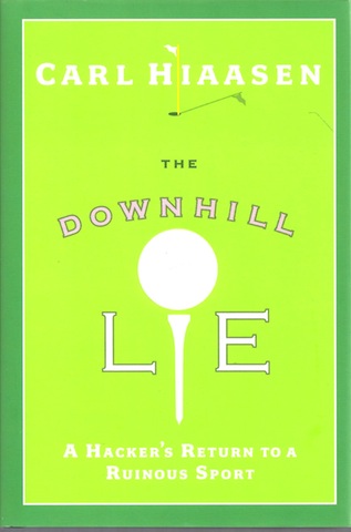 The Downhill Lie: A Hacker's Return to a Ruinous Sport [Hardcover]