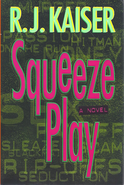 Squeeze Play: A Novel [Hardcover] by Kaiser, R J