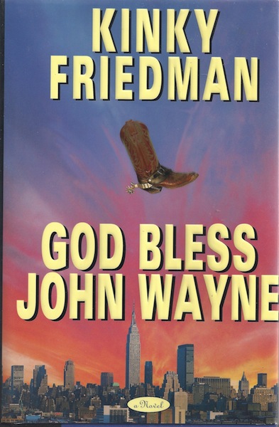 GOD BLESS JOHN WAYNE (Kinky Friedman Novels) by Friedman, Kinky