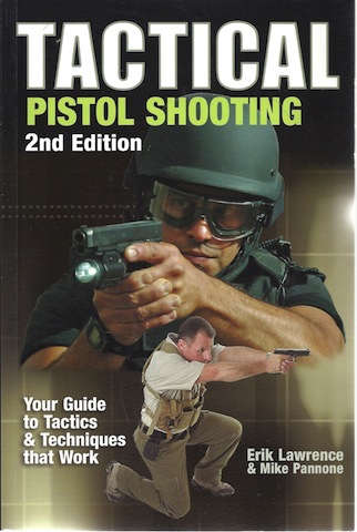 Tactical Pistol Shooting: Your Guide to Tactics & Techniques that Work