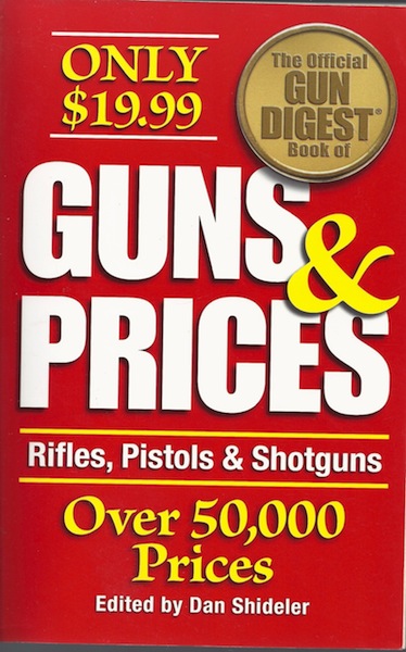 The Official Gun Digest Book of Guns & Prices: Rifles, Pistols & Shotguns