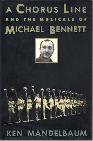 A Chorus Line and the Musicals of Michael Bennett by Mandelbaum, Ken