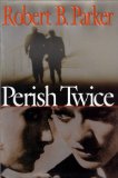 Perish Twice (Sunny Randall Novels) by Parker, Robert B.