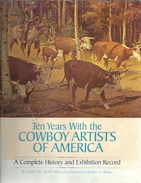 Ten Years with the Cowboy Artists of America: A complete history and exhibition record, signed