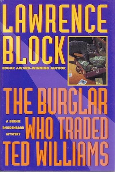 The Burglar Who Traded Ted Williams: 2A Bernie Rhodenbarr Mystery