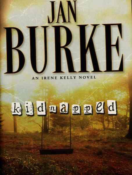 Kidnapped: A Novel (Irene Kelly Mysteries) [Hardcover] by Burke, Jan