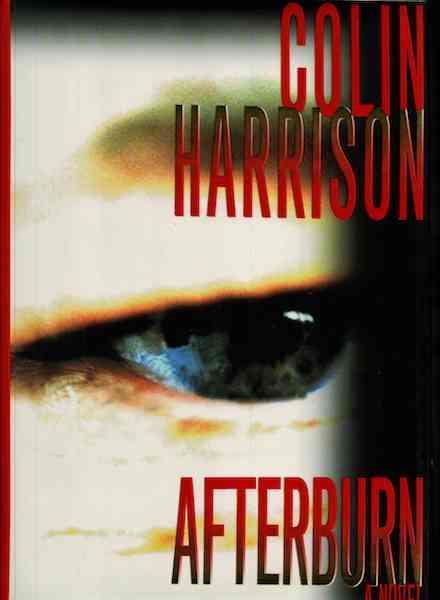 Afterburn: A Novel [Hardcover] by Harrison, Colin
