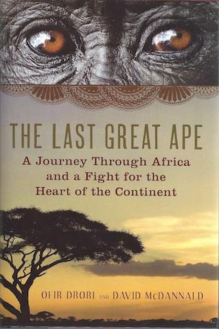 The Last Great Ape: A Journey Through Africa and a Fight for the Heart of the Continent, Signed