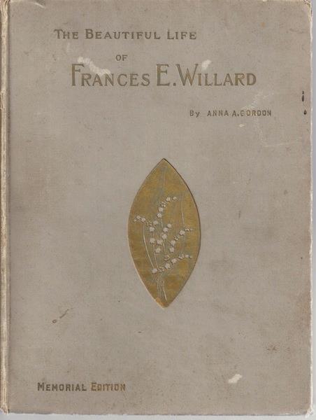 Beautiful Life of Frances E Willard Women's Temperance