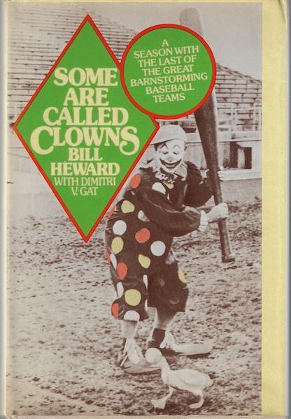 Some Are Called Clowns: A season with the last of the great barnstorming baseball teams, plus laid in photo
