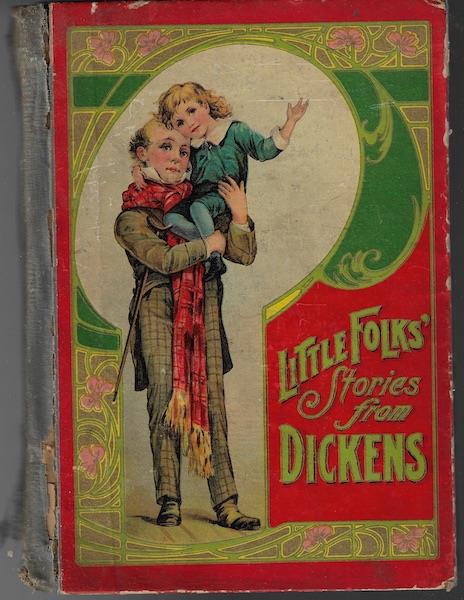 Little folk's stories from Dickens: The most charming portrayals of child-character from the immortal works of Charles Dickens