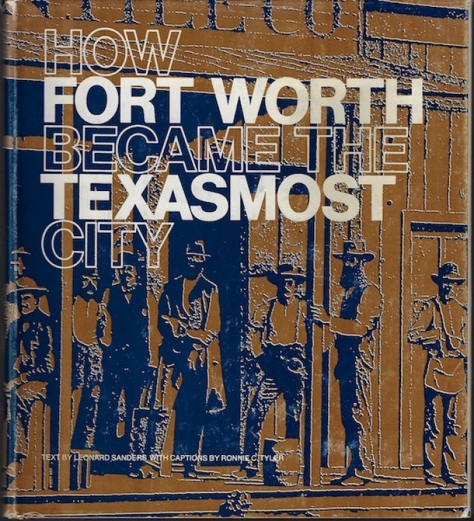 How Fort Worth Became the Texasmost City