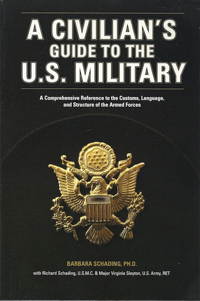 A Civilian's Guide to the U.S. Military: A comprehensive reference to the customs, language and structure of the Armed Forces