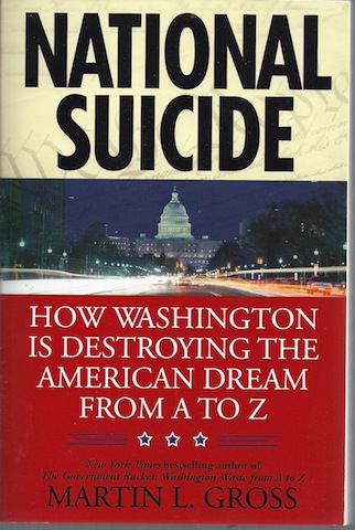 National Suicide: How Washington Is Destroying the American Dream from A to Z