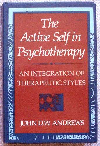 The Active Self in Psychotherapy: An Integration of Therapeutic Styles