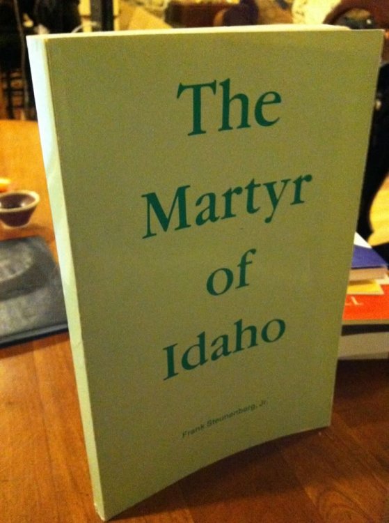 The Martyr of Idaho by Steunenberg, Frank W.