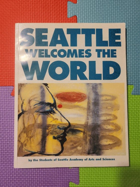 Seattle Welcomes the World (A Seattle Academy of Arts and Science Book)