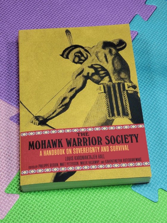 The Mohawk Warrior Society: A Handbook on Sovereignty and Survival