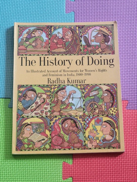 History of Doing: An Illustrated Account of Movements for Women's Rights and Feminism in India, 1800-1990
