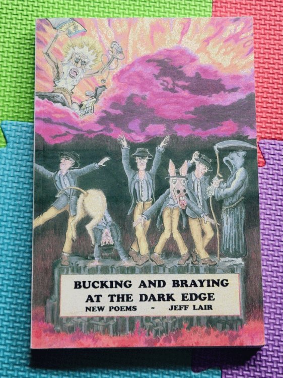 Bucking and Braying at the Dark Edge - New Poems