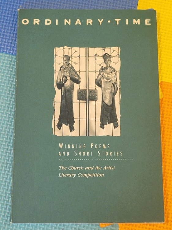 Ordinary Time: Winning Poems and Short Stories of The Church and The Artist Literary Competition