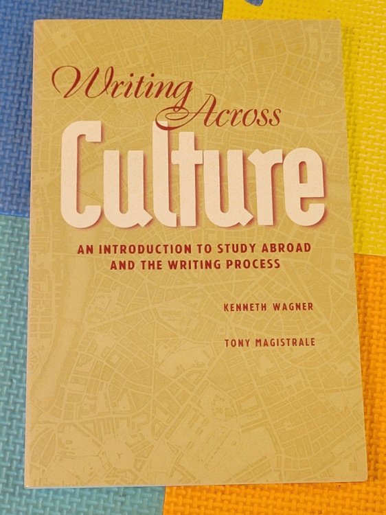 Writing Across Culture: An Introduction to Study Abroad and the Writing Process