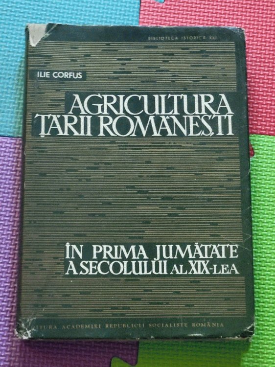 Agricultura Tarii Romanesti In Prima Jumatate A Secolului Al XIX-Lea. Text In Romanian.