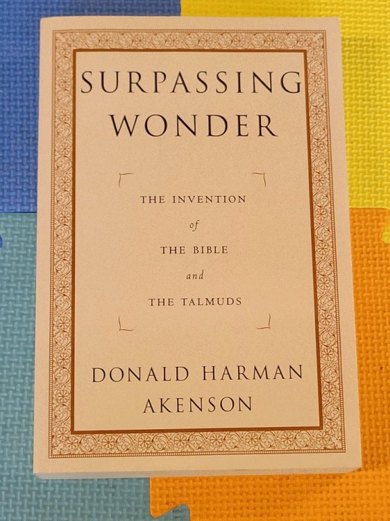Surpassing Wonder: The Invention of the Bible and the Talmuds