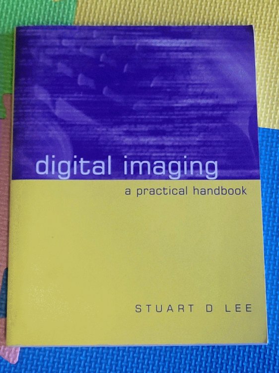 Digital Imaging: A Practical Handbook