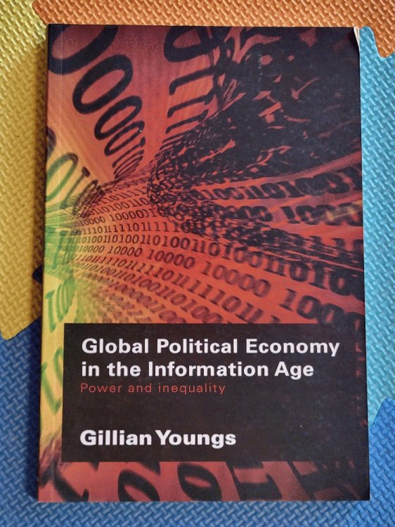 Global Political Economy in the Information Age (RIPE Series in Global Political Economy)