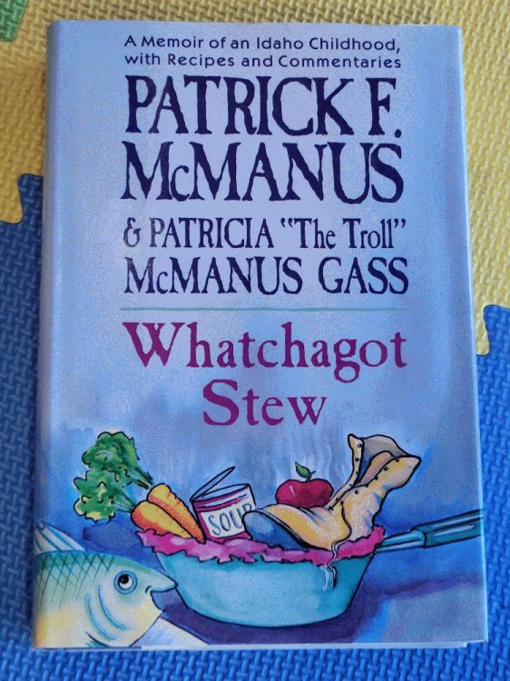 Whatchagot Stew: A Memoir of an Idaho Childhood, With Recipes and Commentaries