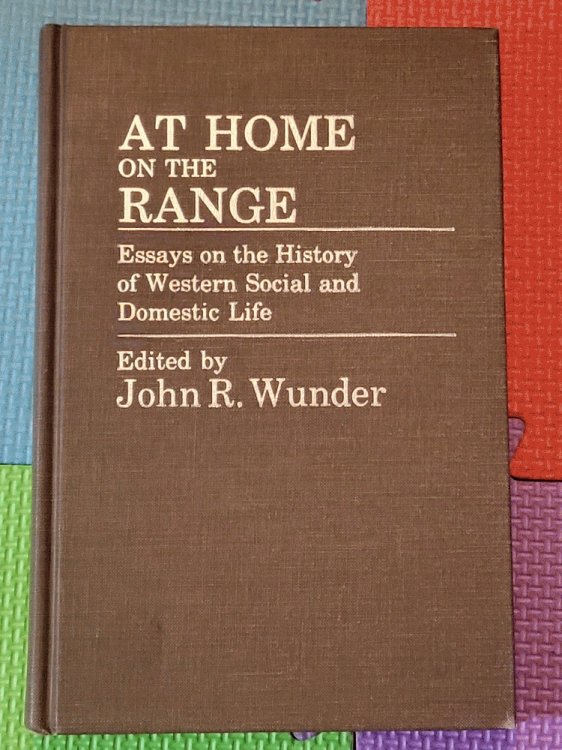 At Home on the Range: Essays on the History of Western Social and Domestic Life (Contributions in American History)