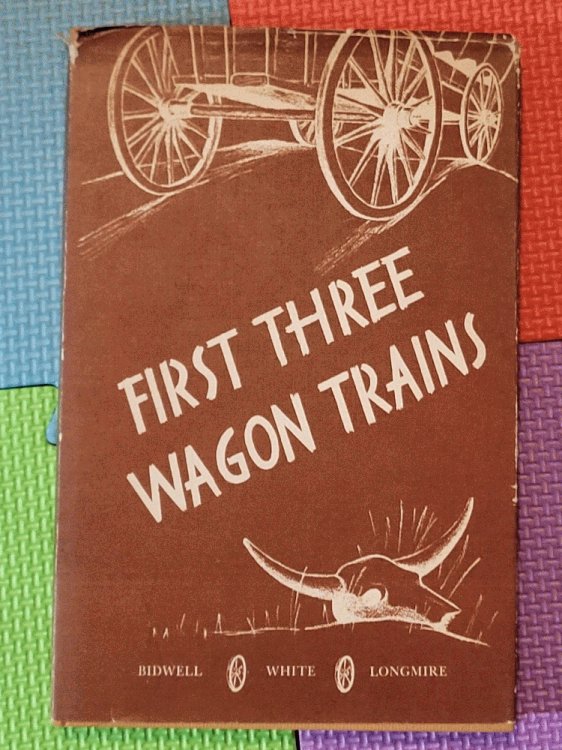 First three wagon trains : to California, 1841, to Oregon, 1842, to Washington, 1853
